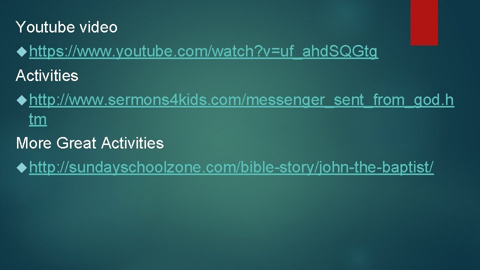 Youtube video https: //www. youtube. com/watch? v=uf_ahd. SQGtg Activities http: //www. sermons 4 kids.