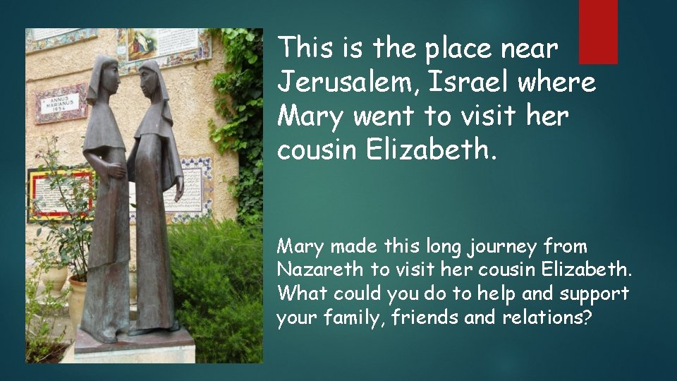 This is the place near Jerusalem, Israel where Mary went to visit her cousin