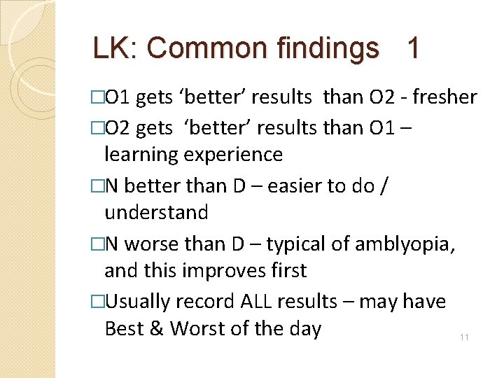  LK: Common findings 1 �O 1 gets ‘better’ results than O 2 -