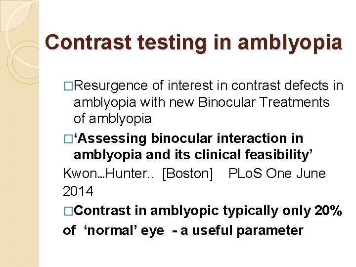 Contrast testing in amblyopia �Resurgence of interest in contrast defects in amblyopia with new