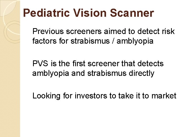 Pediatric Vision Scanner Previous screeners aimed to detect risk factors for strabismus / amblyopia