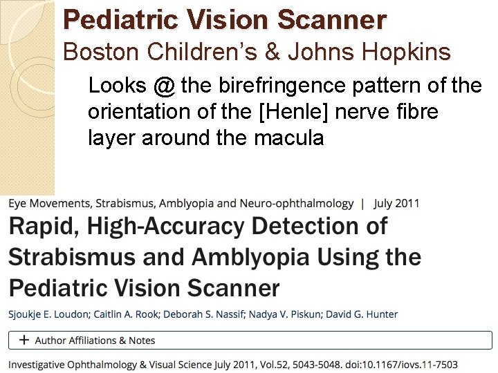 Pediatric Vision Scanner Boston Children’s & Johns Hopkins Looks @ the birefringence pattern of