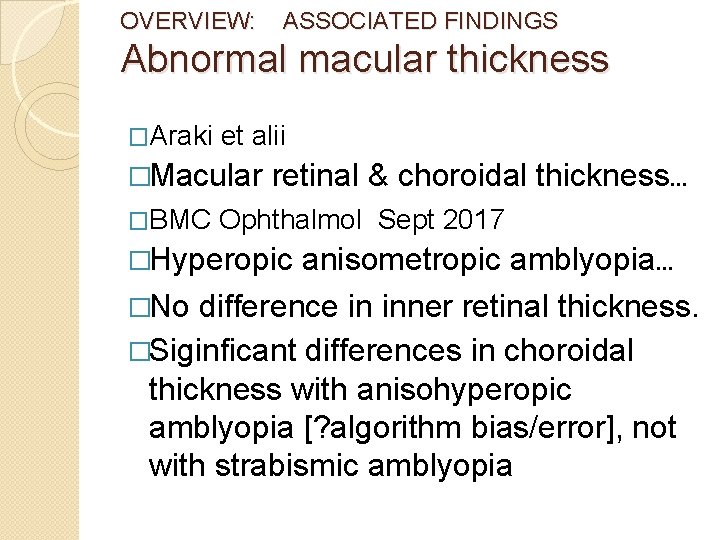 OVERVIEW: ASSOCIATED FINDINGS Abnormal macular thickness �Araki et alii �Macular retinal & choroidal thickness…