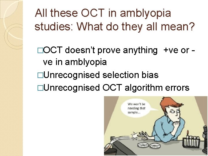 All these OCT in amblyopia studies: What do they all mean? �OCT doesn’t prove