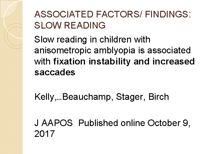 ASSOCIATED FACTORS/ FINDINGS: SLOW READING Slow reading in children with anisometropic amblyopia is associated