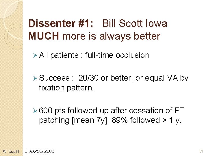 Dissenter #1: Bill Scott Iowa MUCH more is always better Ø All patients :