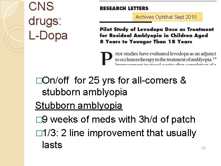 CNS drugs: L-Dopa Archives Ophthal Sept 2010 �On/off for 25 yrs for all-comers &