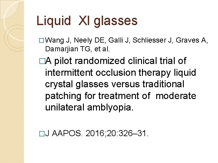Liquid Xl glasses � Wang J, Neely DE, Galli J, Schliesser J, Graves A,