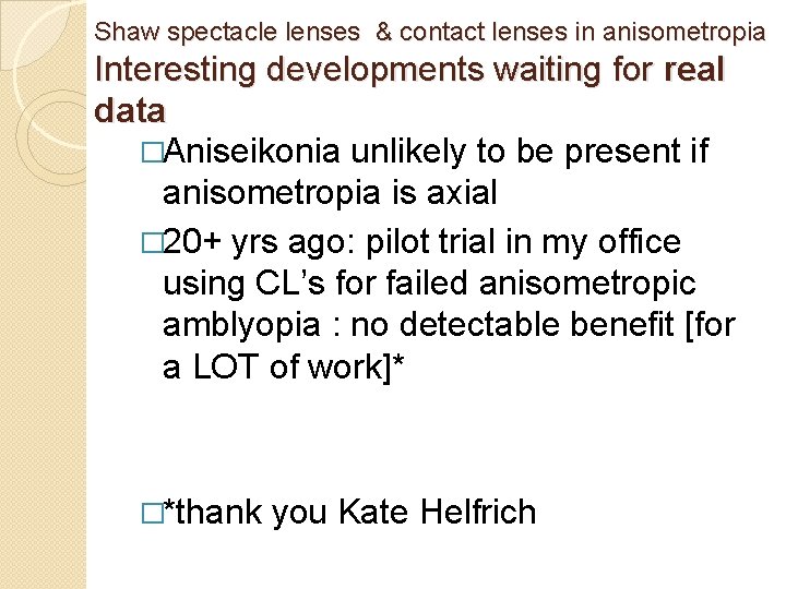Shaw spectacle lenses & contact lenses in anisometropia Interesting developments waiting for real data