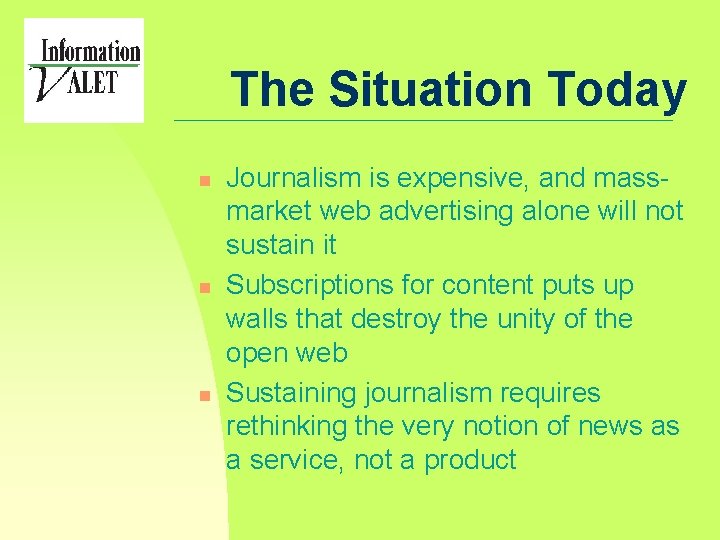 The Situation Today n n n Journalism is expensive, and massmarket web advertising alone