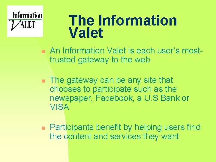 The Information Valet n n n An Information Valet is each user’s mosttrusted gateway