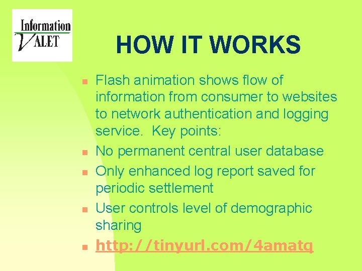 HOW IT WORKS n n n Flash animation shows flow of information from consumer