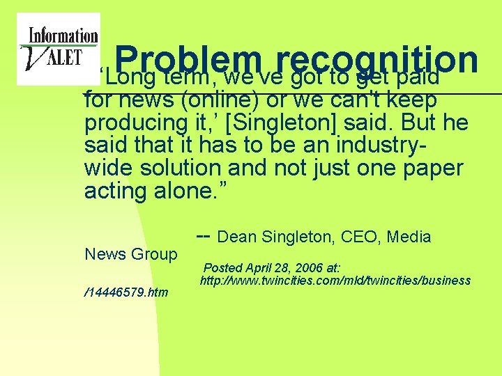 Problem recognition “ ‘Long term, we've got to get paid for news (online) or