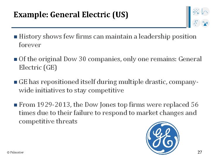 Example: General Electric (US) n History shows few firms can maintain a leadership position