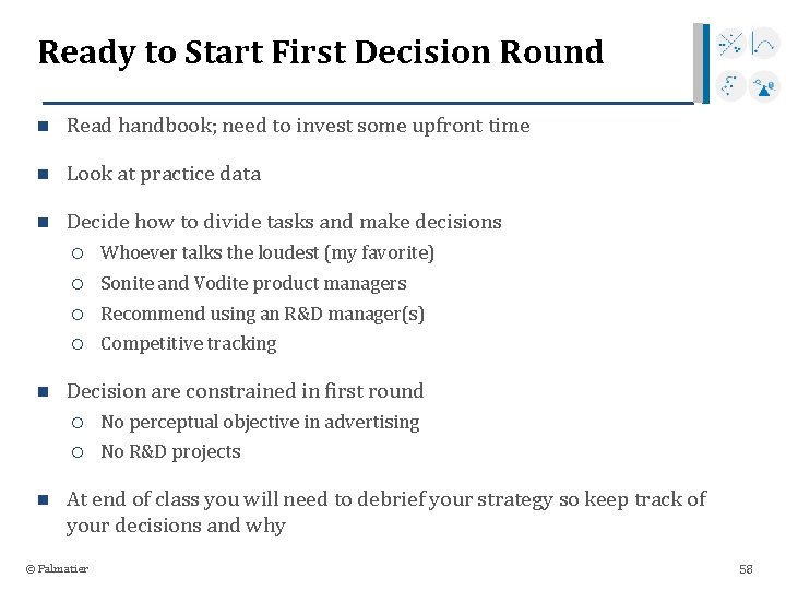 Ready to Start First Decision Round n Read handbook; need to invest some upfront