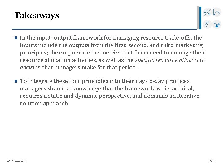 Takeaways n In the input–output framework for managing resource trade-offs, the inputs include the