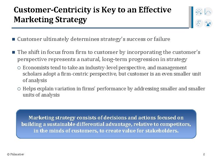 Customer-Centricity is Key to an Effective Marketing Strategy n Customer ultimately determines strategy’s success