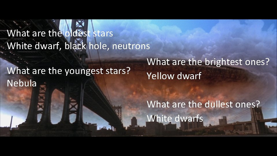 What are the oldest stars White dwarf, black hole, neutrons What are the youngest
