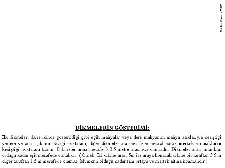 Tek. Res. Mustafa PERİZ DİKMELERİN GÖSTERİMİ: İlk dikmeler, daire içinde gösterildiği gibi eğik mahyalar