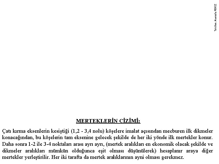 Tek. Res. Mustafa PERİZ MERTEKLERİN ÇİZİMİ: Çatı kırma eksenlerin kesiştiği (1, 2 - 3,