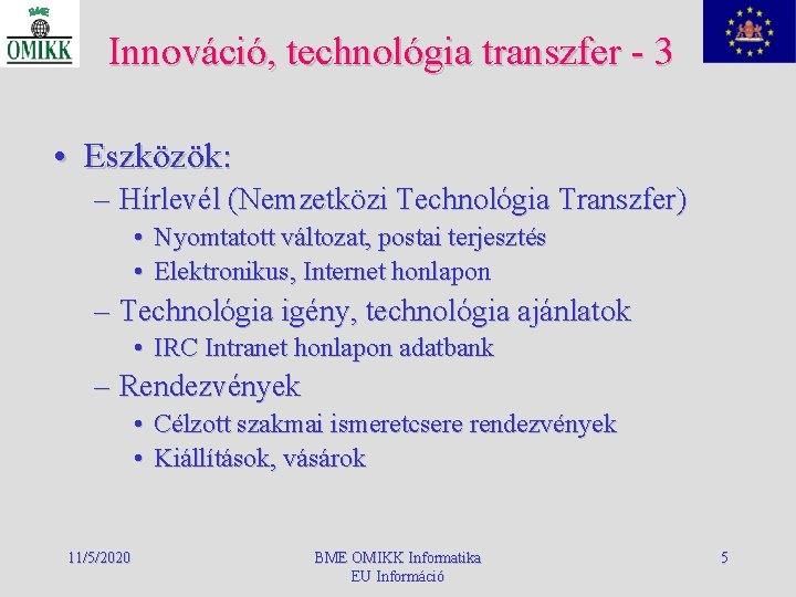 Innováció, technológia transzfer - 3 • Eszközök: – Hírlevél (Nemzetközi Technológia Transzfer) • Nyomtatott