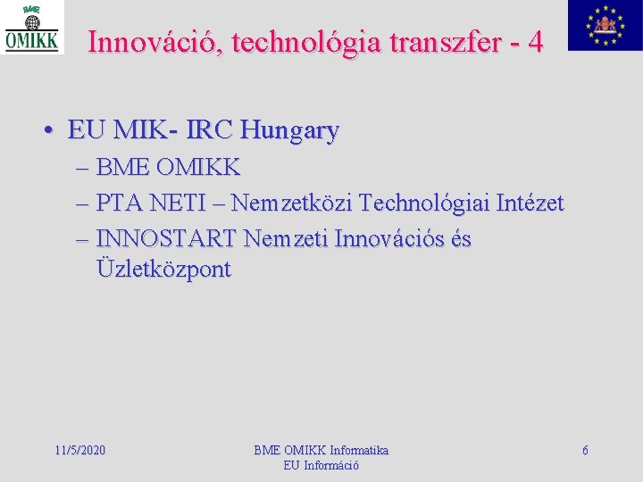 Innováció, technológia transzfer - 4 • EU MIK- IRC Hungary – BME OMIKK –