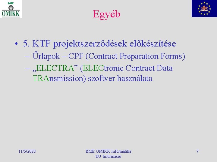 Egyéb • 5. KTF projektszerződések előkészítése – Űrlapok – CPF (Contract Preparation Forms) –