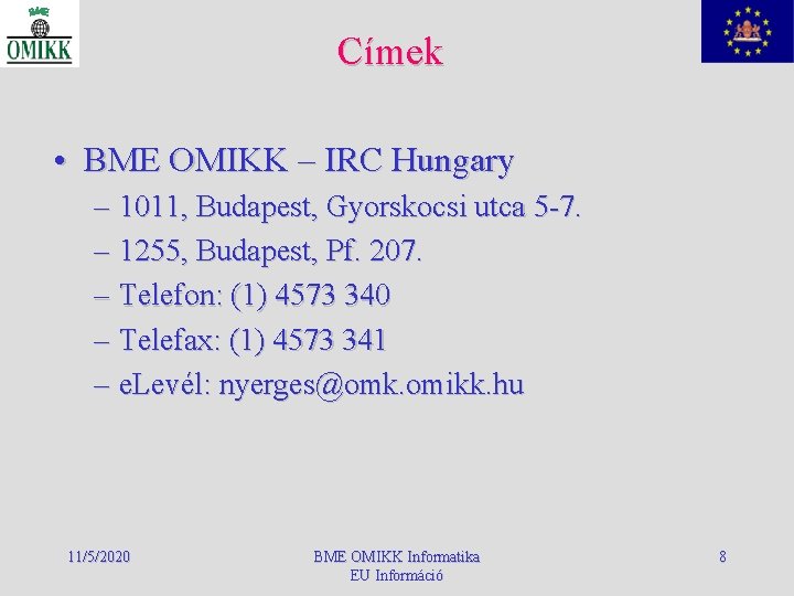 Címek • BME OMIKK – IRC Hungary – 1011, Budapest, Gyorskocsi utca 5 -7.