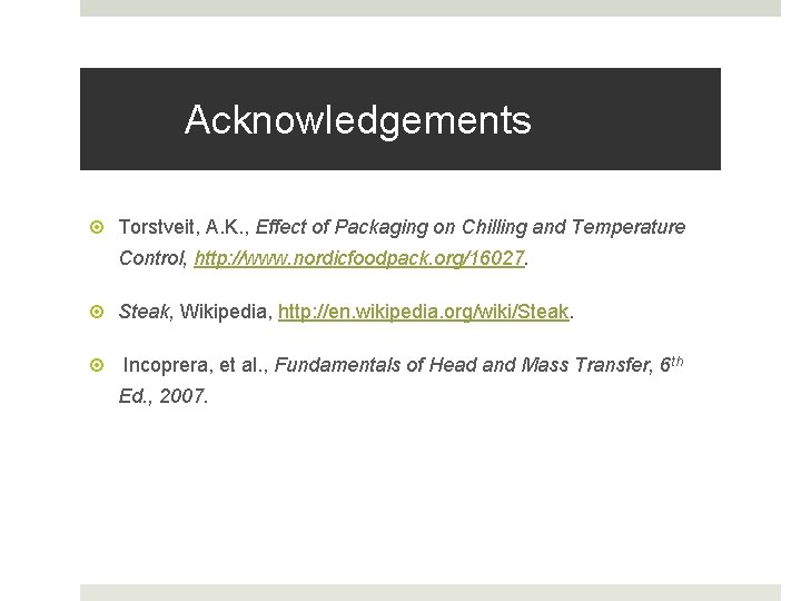 Acknowledgements Torstveit, A. K. , Effect of Packaging on Chilling and Temperature Control, http: