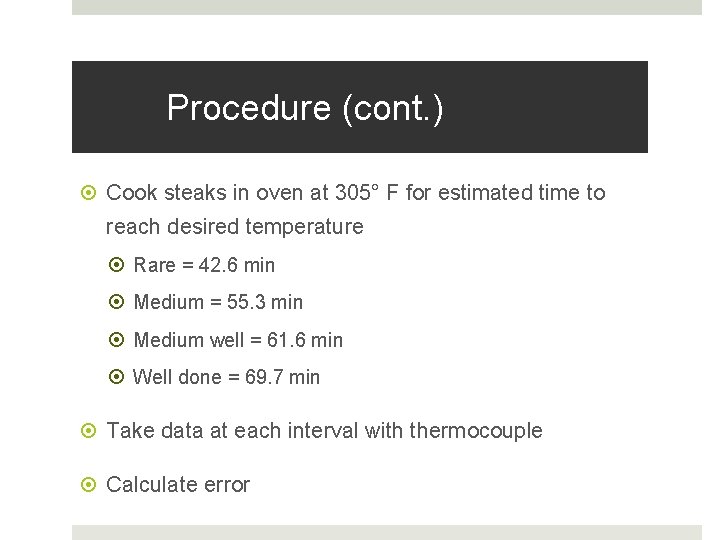 Procedure (cont. ) Cook steaks in oven at 305° F for estimated time to