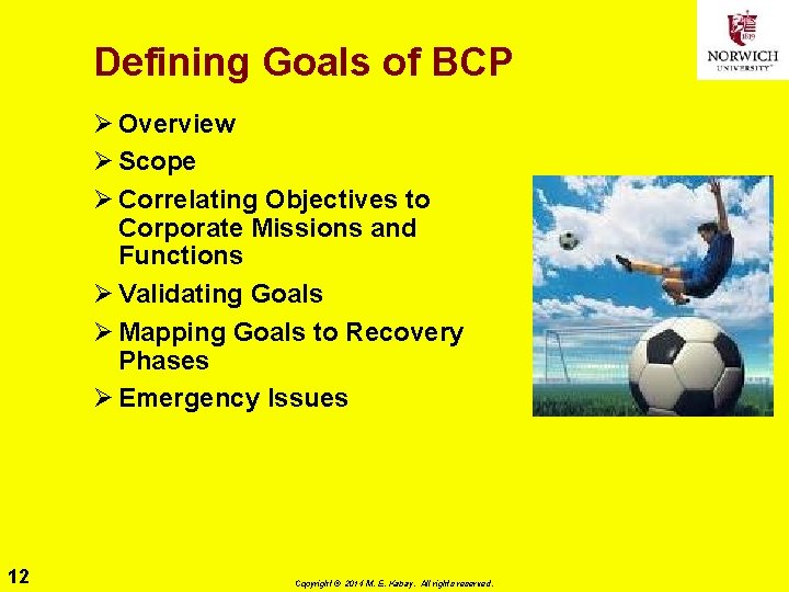 Defining Goals of BCP Ø Overview Ø Scope Ø Correlating Objectives to Corporate Missions