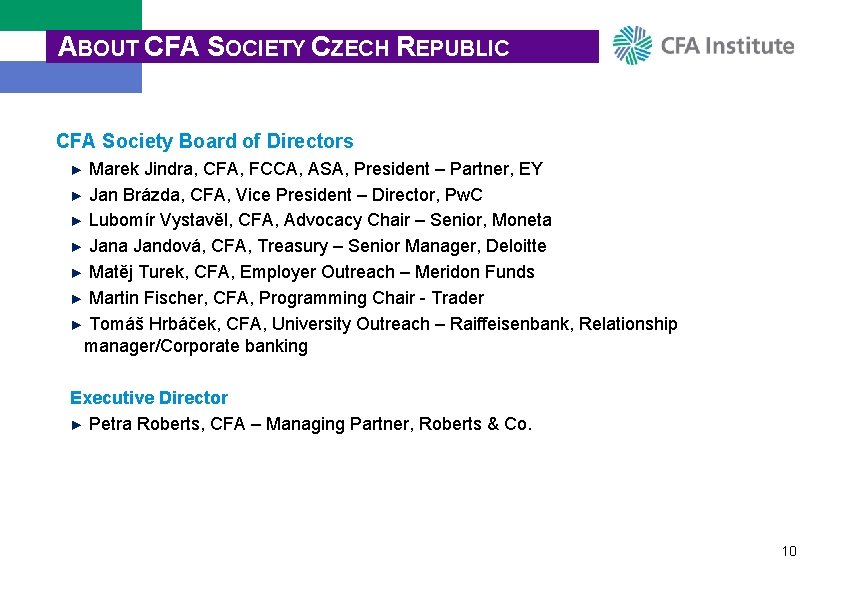 ABOUT CFA SOCIETY CZECH REPUBLIC CFA Society Board of Directors ► Marek Jindra, CFA,