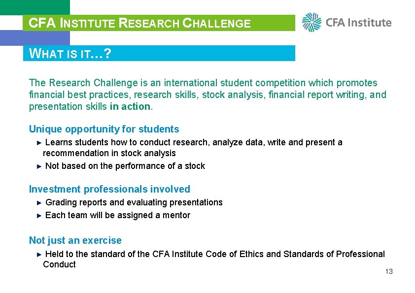 CFA INSTITUTE RESEARCH CHALLENGE WHAT IS IT…? The Research Challenge is an international student