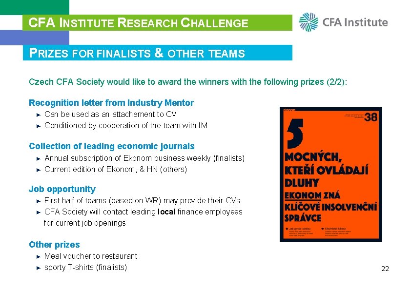 CFA INSTITUTE RESEARCH CHALLENGE PRIZES FOR FINALISTS & OTHER TEAMS Czech CFA Society would