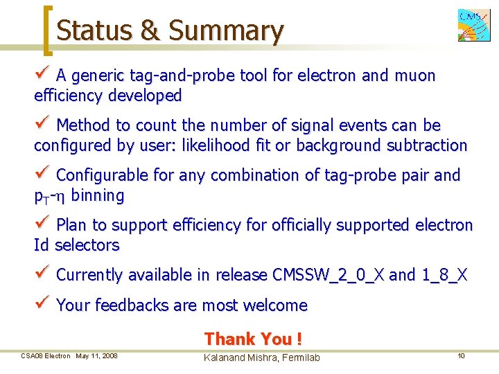 Status & Summary ü A generic tag-and-probe tool for electron and muon efficiency developed