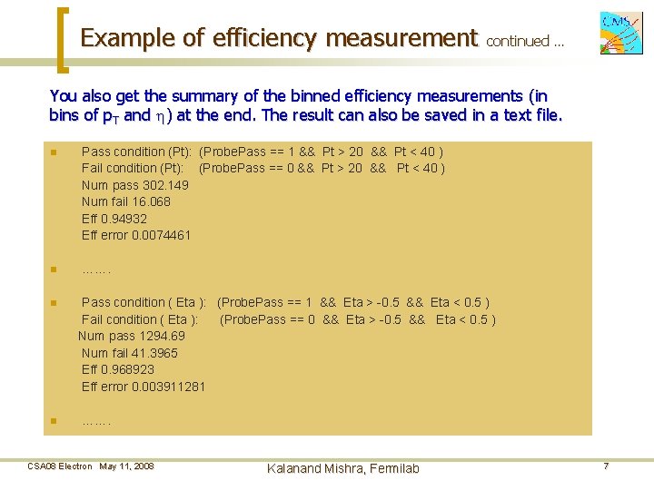 Example of efficiency measurement continued … You also get the summary of the binned