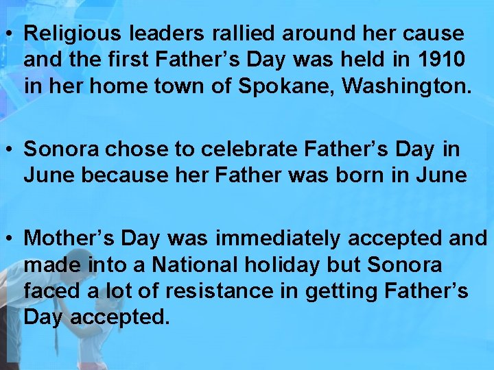  • Religious leaders rallied around her cause and the first Father’s Day was