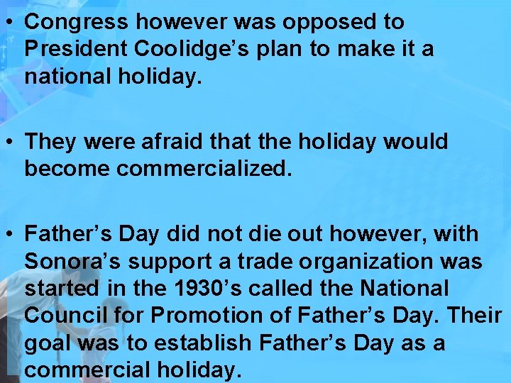  • Congress however was opposed to President Coolidge’s plan to make it a