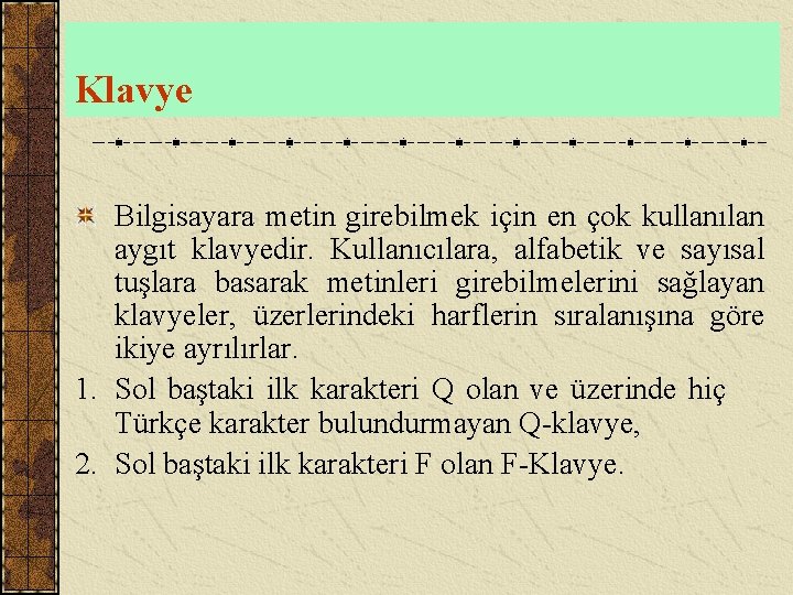 Klavye Bilgisayara metin girebilmek için en çok kullanılan aygıt klavyedir. Kullanıcılara, alfabetik ve sayısal