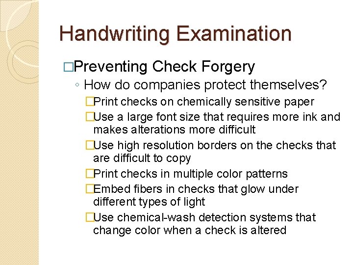 Handwriting Examination �Preventing Check Forgery ◦ How do companies protect themselves? �Print checks on