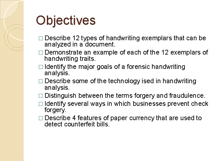 Objectives � Describe 12 types of handwriting exemplars that can be analyzed in a