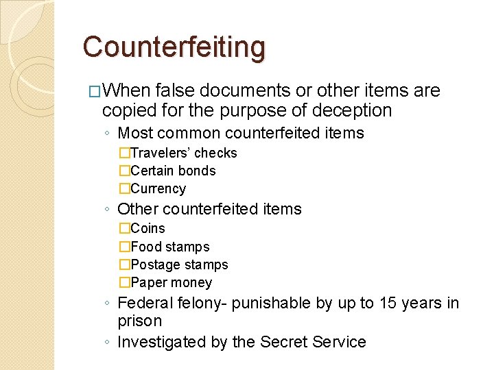Counterfeiting �When false documents or other items are copied for the purpose of deception