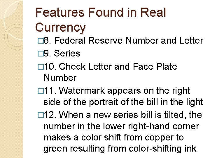 Features Found in Real Currency � 8. Federal Reserve Number and Letter � 9.