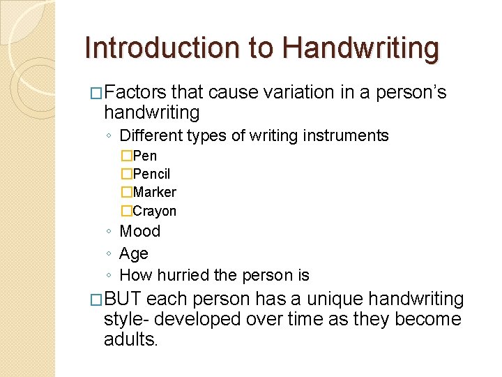 Introduction to Handwriting �Factors that cause variation in a person’s handwriting ◦ Different types