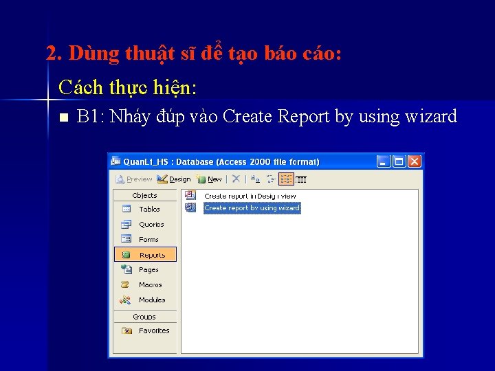 2. Dùng thuật sĩ để tạo báo cáo: Cách thực hiện: n B 1: