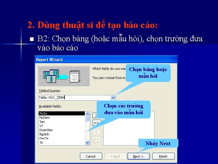 2. Dùng thuật sĩ để tạo báo cáo: n B 2: Chọn bảng (hoặc