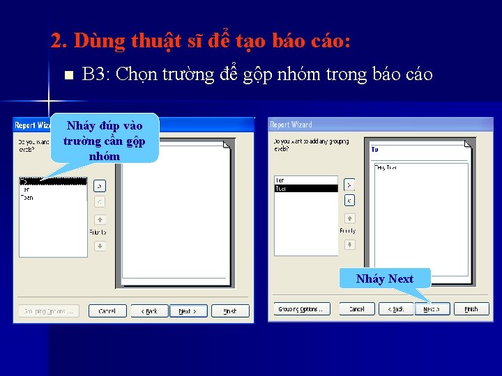 2. Dùng thuật sĩ để tạo báo cáo: n B 3: Chọn trường để