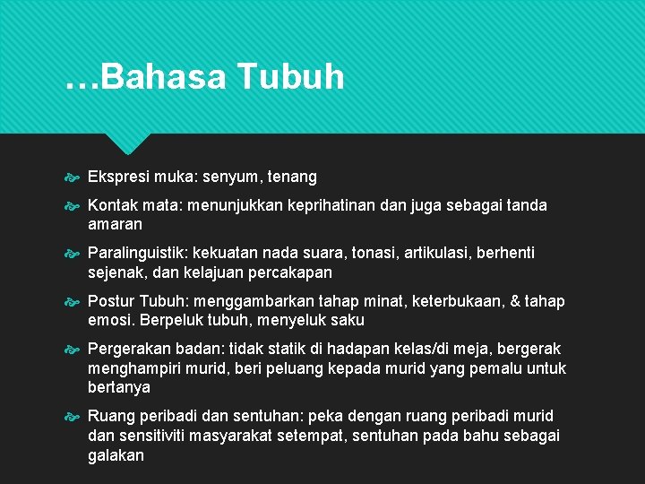 …Bahasa Tubuh Ekspresi muka: senyum, tenang Kontak mata: menunjukkan keprihatinan dan juga sebagai tanda