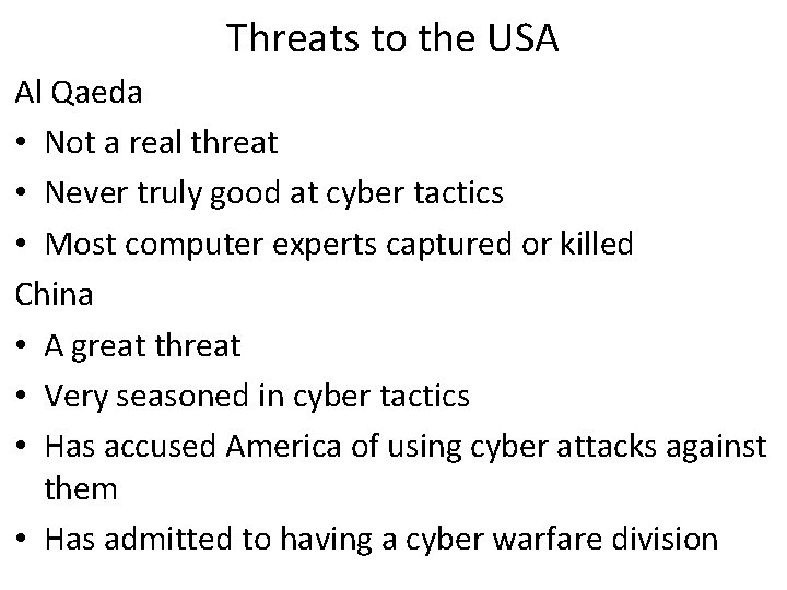 Threats to the USA Al Qaeda • Not a real threat • Never truly