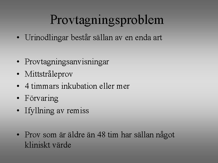 Provtagningsproblem • Urinodlingar består sällan av en enda art • • • Provtagningsanvisningar Mittstråleprov